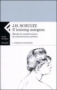 Il training autogeno. Metodo di autodistensione da concentrazione psichica. Vol. 1: Esercizi inferiori - Jurgen H. Schultz - copertina