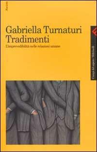 Tradimenti. L'imprevedibilità nelle relazioni umane - Gabriella Turnaturi - copertina