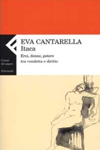 Itaca. Eroi, donne, potere tra vendetta e diritto - Eva Cantarella - 2