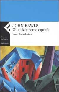 Giustizia come equità. Una riformulazione - John Rawls - copertina