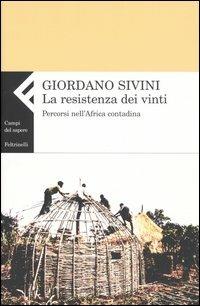 La resistenza dei vinti. Percorsi nell'Africa contadina - Giordano Sivini - copertina
