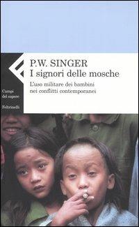 I signori delle mosche. L'uso militare dei bambini nei conflitti contemporanei - Peter W. Singer - copertina