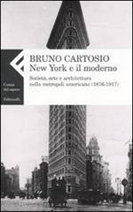 New York e il moderno. Società, arte e architettura nella metropoli americana (1876-1917)