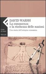La conoscenza e la ricchezza delle nazioni. Una storia dell'indagine economica