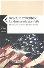 La democrazia possibile. Principi per un nuovo dibattito politico