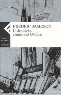 Il desiderio chiamato utopia - Fredric Jameson - copertina