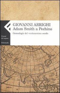 Adam Smith a Pechino. Genealogie del ventunesimo secolo - Giovanni Arrighi - copertina