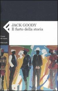 Il furto della storia - Jack Goody - copertina