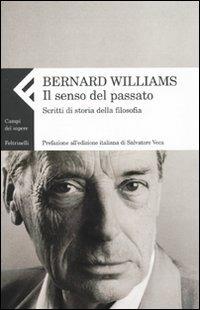 Il senso del passato. Scritti di storia della filosofia. Vol. 2 - Bernard Williams - copertina