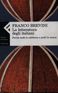 La letteratura degli italiani. Perché molti la celebrano e pochi la amano