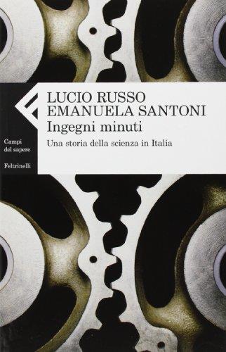 Ingegni minuti. Una storia della scienza in Italia