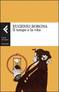 Il tempo e la vita - Eugenio Borgna - copertina