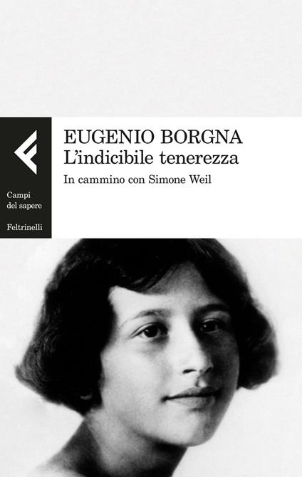 L' indicibile tenerezza. In cammino con Simone Weil - Eugenio Borgna - copertina