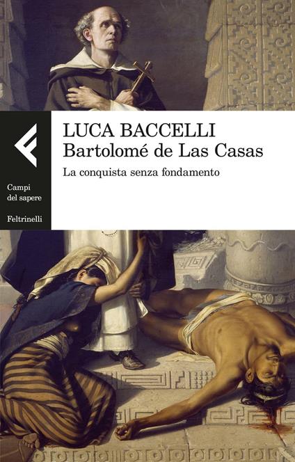 Bartolomé de Las Casas. La conquista senza fondamento - Luca Baccelli - copertina