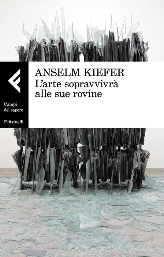 L'arte sopravvivrà alle sue rovine - Anselm Kiefer - copertina