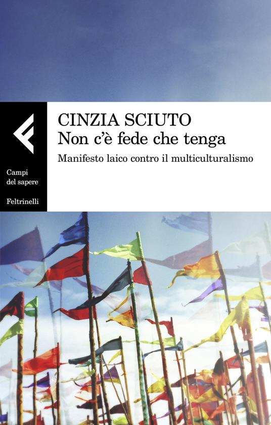 Non c'è fede che tenga. Manifesto laico contro il multiculturalismo - Cinzia Sciuto - copertina