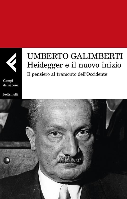 Heidegger e il nuovo inizio. Il pensiero al tramonto dell’Occidente - Umberto Galimberti - copertina