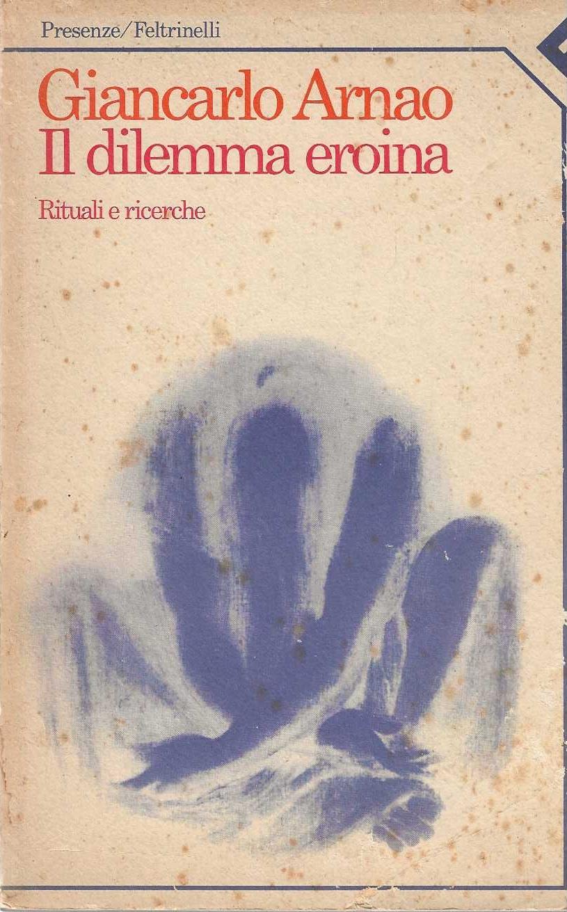 Il dilemma eroina. Rituali e ricerche