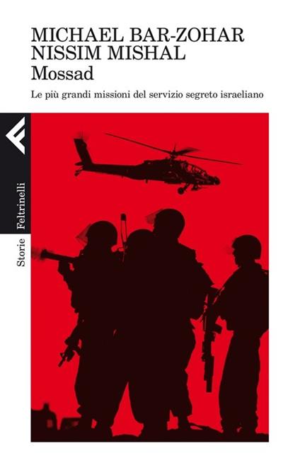 Mossad. Le più grandi missioni del servizio segreto israeliano - Michael Bar-Zohar,Nissim Mishal - copertina