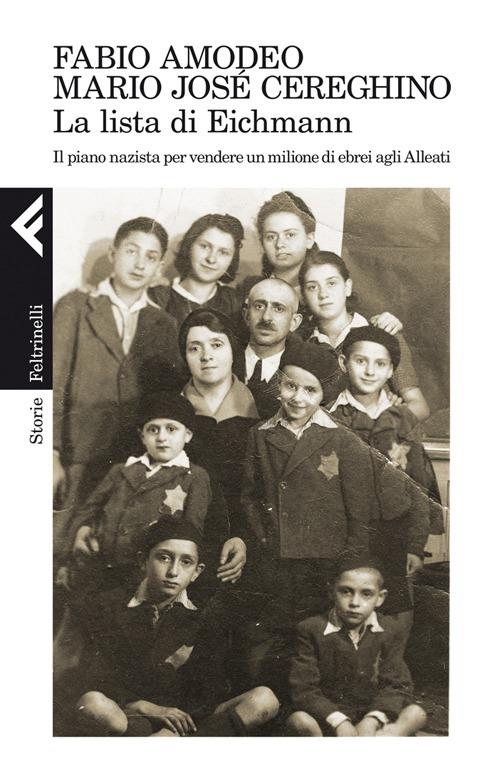 La lista di Eichmann. Il piano nazista per vendere un milione di ebrei agli Alleati - Fabio Amodeo,Mario José Cereghino - copertina