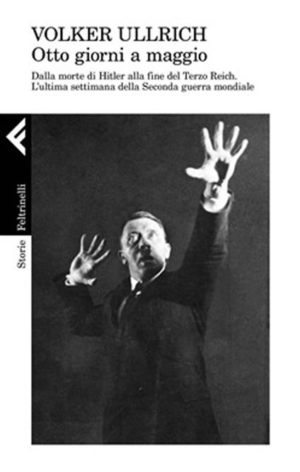 1945. Otto giorni a maggio. Dalla morte di Hitler alla fine del Terzo Reich. L'ultima settimana della Seconda guerra mondiale - Volker Ullrich - copertina