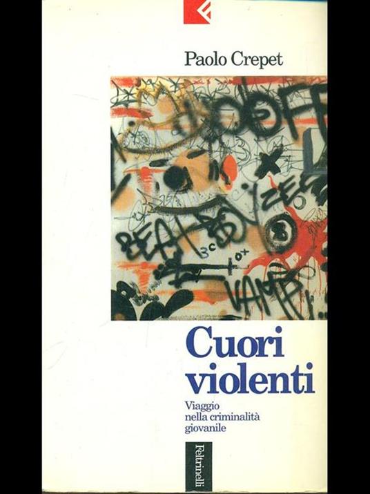 Cuori violenti. Viaggio nella criminalità giovanile - Paolo Crepet - 3