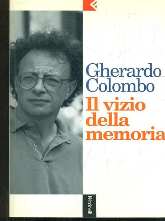 Il vizio della memoria - Gherardo Colombo - 2
