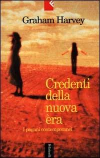 I Credenti della nuova era. I pagani contemporanei - Graham Harvey - copertina