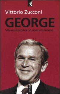 George. Vita e miracoli di un uomo fortunato - Vittorio Zucconi - copertina