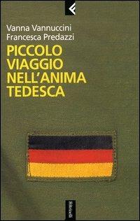 Piccolo viaggio nell'anima tedesca - Vanna Vannuccini,Francesca Predazzi - copertina