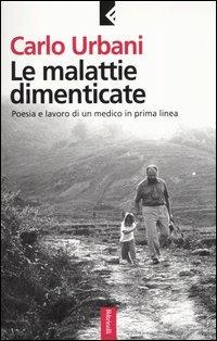 Le malattie dimenticate. Poesia e lavoro di un medico in prima linea - Carlo Urbani - copertina