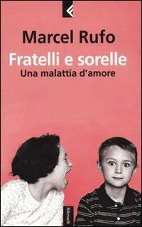 Fratelli e sorelle. Una malattia d'amore - Marcel Rufo - copertina