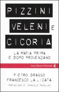 Pizzini, veleni e cicoria. La mafia prima e dopo Provenzano - Pietro Grasso,Francesco La Licata - copertina