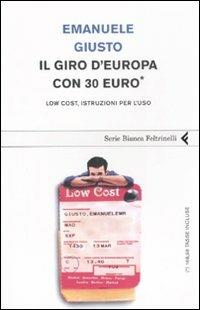 Il giro d'Europa con 30 euro. Low cost, istruzioni per l'uso - Emanuele Giusto - copertina