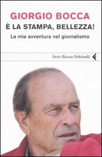 È la stampa, bellezza! La mia avventura nel giornalismo - Giorgio Bocca - copertina
