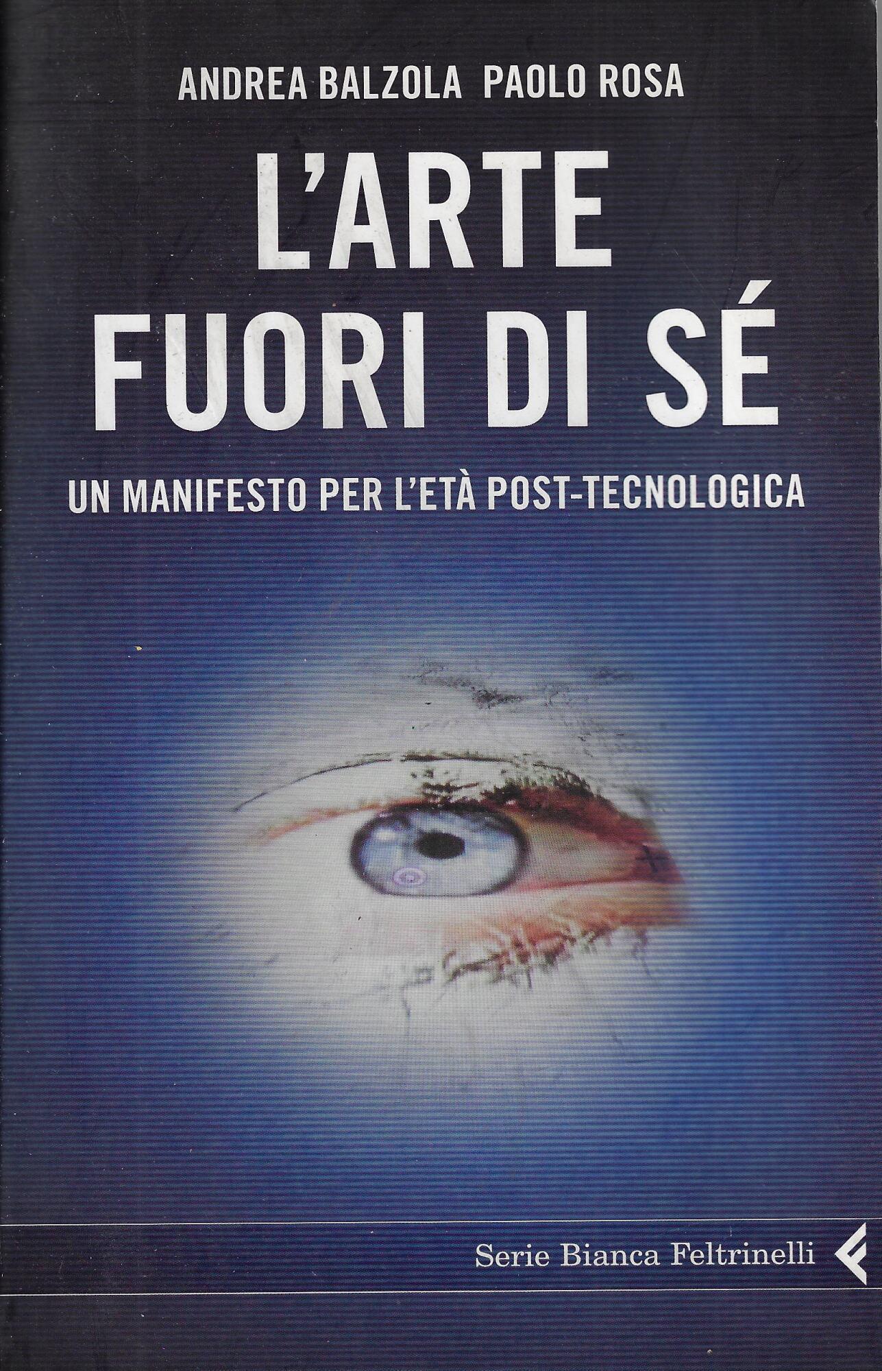 L'arte fuori di sé. Un manifesto per l'età post-tecnologica