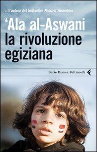 La rivoluzione egiziana - 'Ala Al-Aswani - copertina