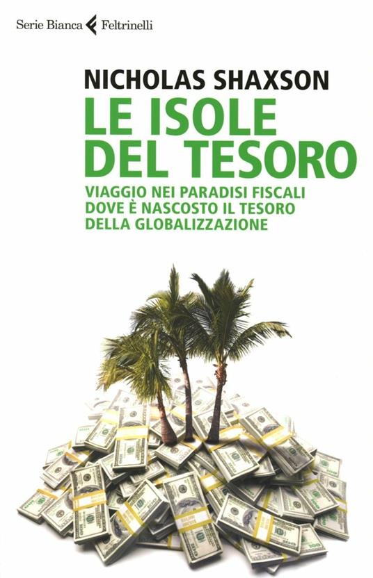 Le isole del tesoro. Viaggio nei paradisi fiscali dove è nascosto il tesoro della globalizzazione - Nicholas Shaxson - copertina