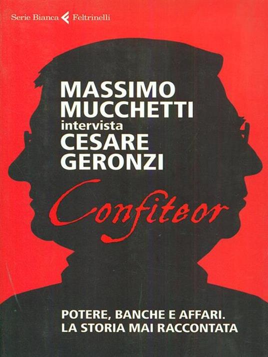 Confiteor. Potere, banche e affari. La storia mai raccontata - Cesare Geronzi,Massimo Mucchetti - copertina