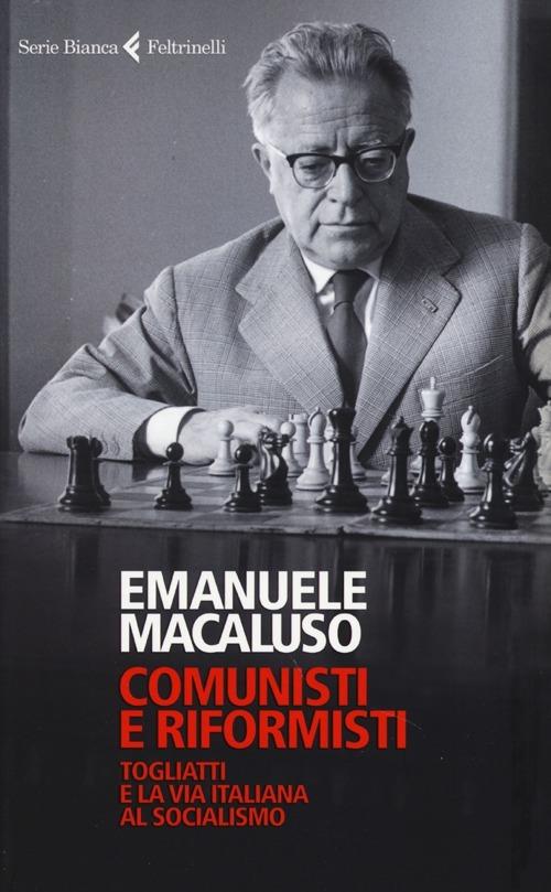 Comunisti e riformisti. Togliatti e la via italiana al socialismo - Emanuele Macaluso - copertina