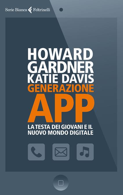 Generazione app. La testa dei giovani e il nuovo mondo digitale - Howard Gardner,Katie Davis - copertina