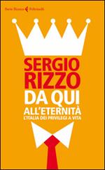 Da qui all'eternità. L'Italia dei privilegi a vita