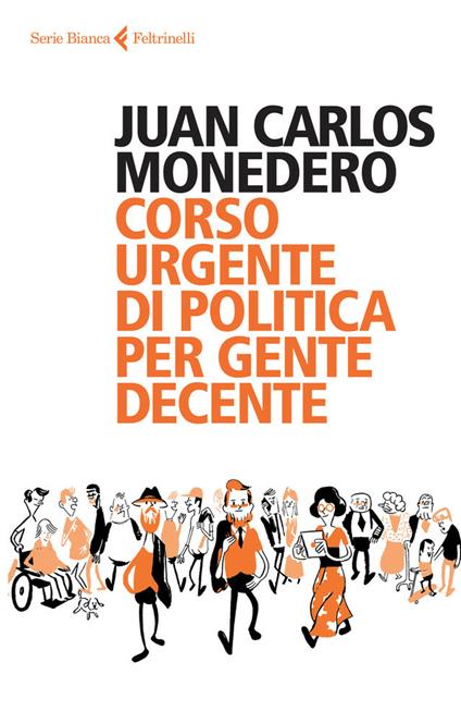 Corso urgente di politica per gente decente - Juan Carlos Monedero - copertina