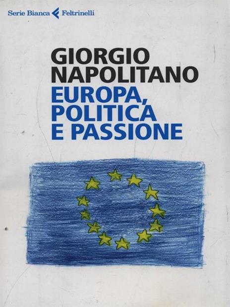 Europa, politica e passione - Giorgio Napolitano - 2