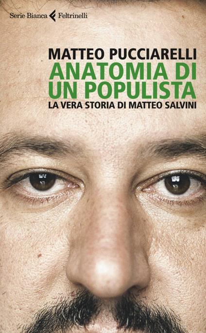 Anatomia di un populista. La vera storia di Matteo Salvini - Matteo Pucciarelli - copertina