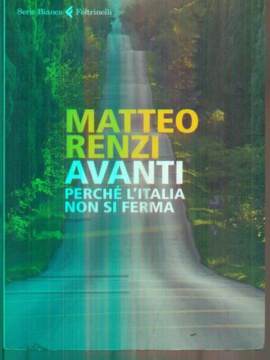 Avanti. Perché l'Italia non si ferma - Matteo Renzi - 2