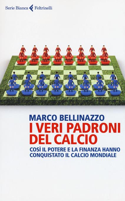 I veri padroni del calcio - Marco Bellinazzo - copertina