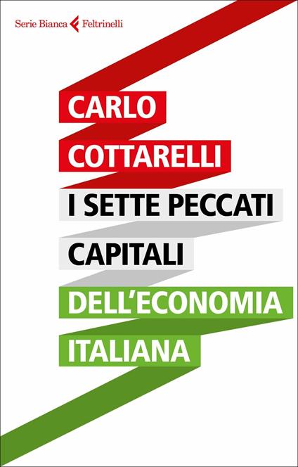 I sette peccati capitali dell'economia italiana - Carlo Cottarelli - copertina