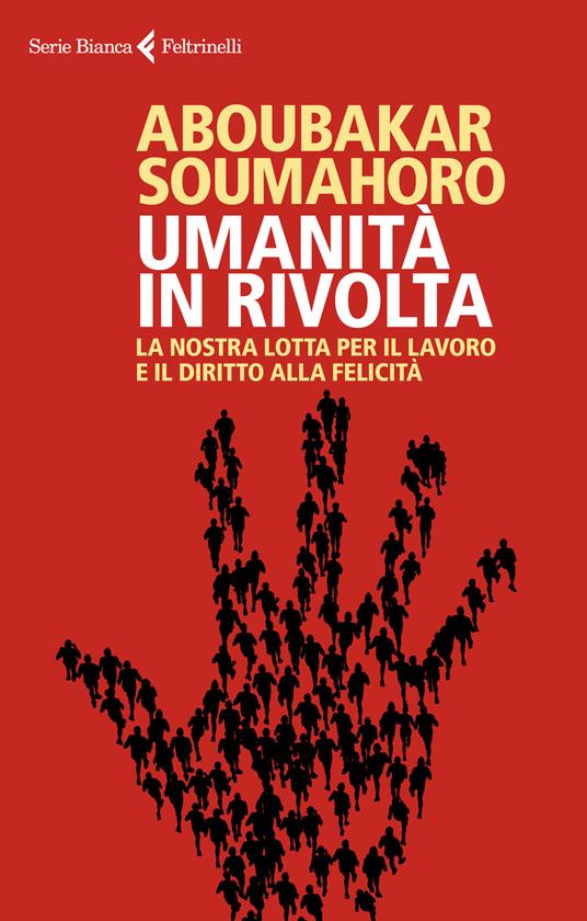 Umanità in rivolta. La nostra lotta per il lavoro e il diritto alla felicità - Soumahoro Aboubakar - copertina