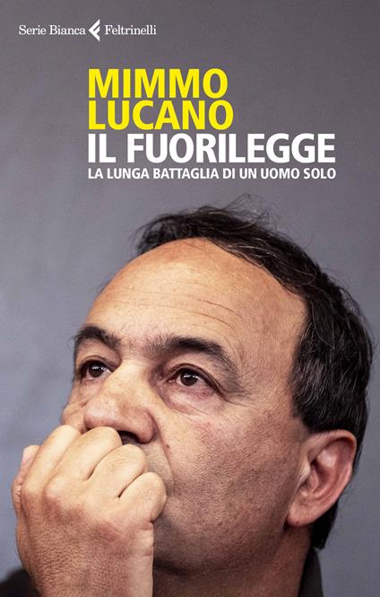 Il fuorilegge. La lunga battaglia di un uomo solo - Mimmo Lucano - copertina